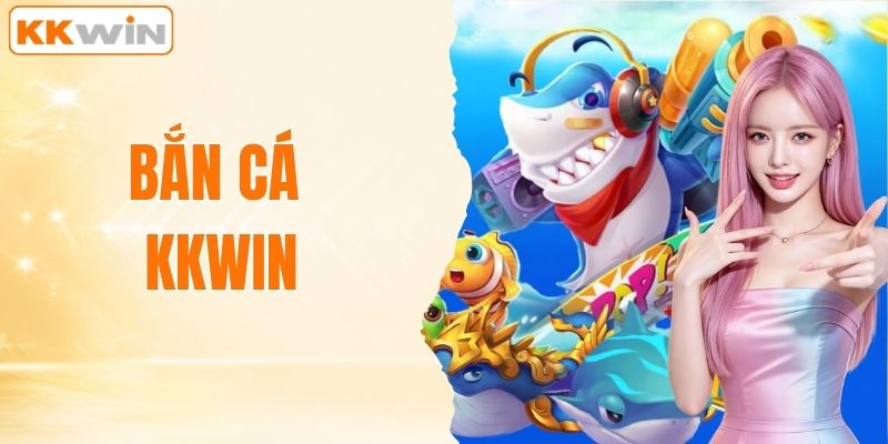 Bắn Cá KKWIN - Săn Thưởng Đại Dương Online Cực Hot