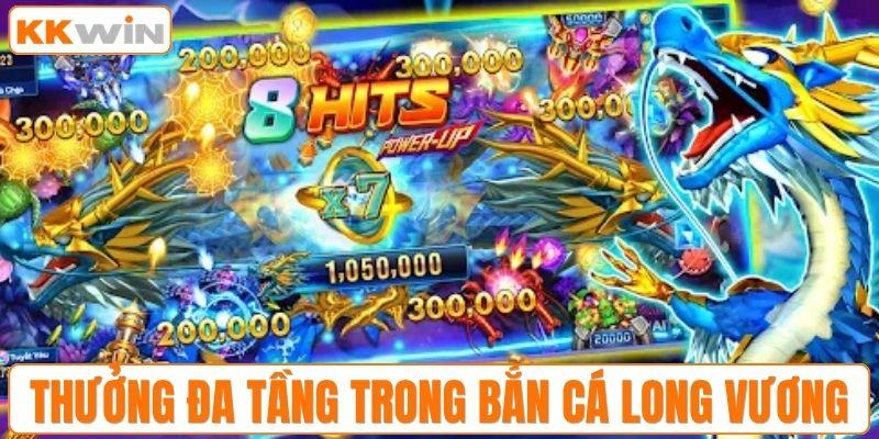 Khám phá thưởng đa tầng trong bắn cá long vương