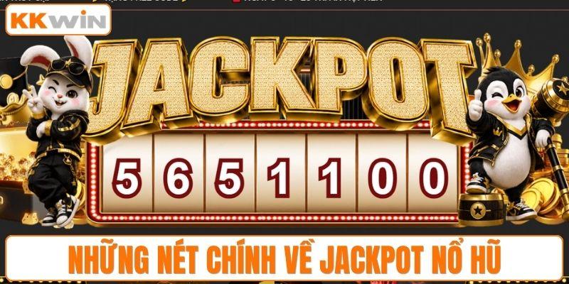 Những nét chính về jackpot nổ hũ