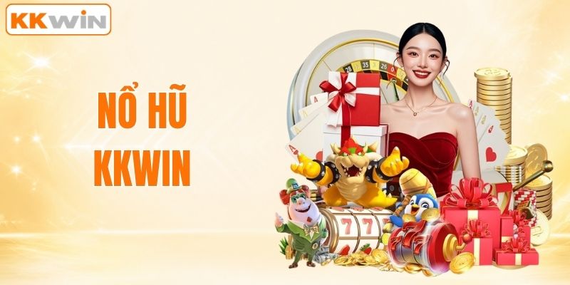 Nổ Hũ KKWIN - Thiên Đường Cá Cược Online Hot Nhất 2026