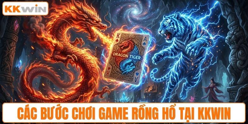Quy trình tham gia chơi rồng hổ KKWIN mới nhất